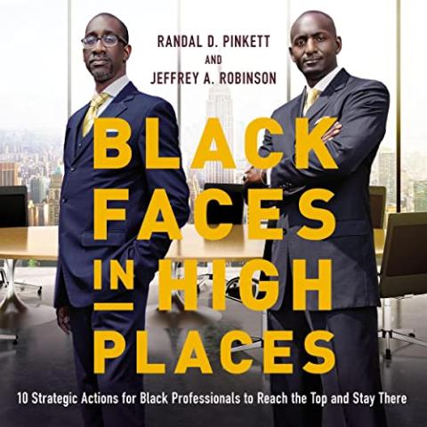 Black Faces in High Places: 10 Strategic Actions for Black professionals to Reach the Top and Stay There