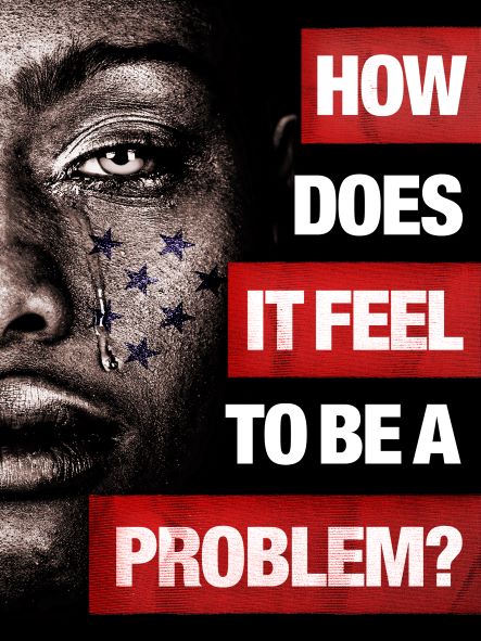 How Does it Feel to be a Problem?