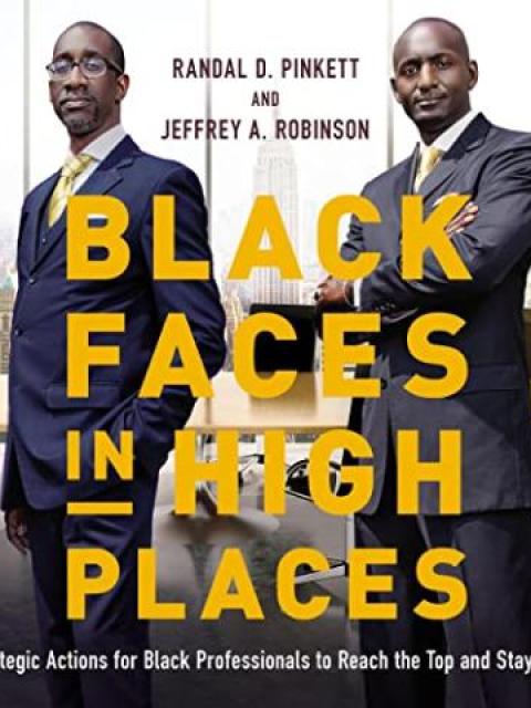 Black Faces in High Places: 10 Strategic Actions for Black professionals to Reach the Top and Stay There