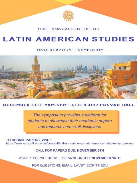 FIRST ANNUAL CENTER FOR LATIN AMERICAN STUDIES UNDERGRADUATE SYMPOSIUM